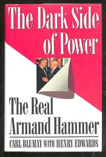Henry Edwards Carl Blumay - The Dark Side of Power: The Real Armand Hammer