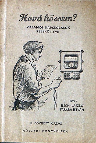 Jesch-Taraba - Hová kössem? (Villamos kapcsolások zsebkönyve)