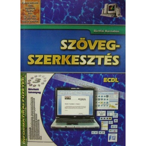 Bártfai Barnabás - Szövegszerkesztés ECDL (Informatikai füzetek 3.)