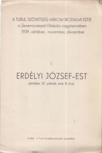 I. Erdlyi Jzsef - est - DEDIKLT! (A Turul Szvetsg hrom irodalmi estje a Zenemvszeti Fiskola nagytermben 1939. oktber, november, december)