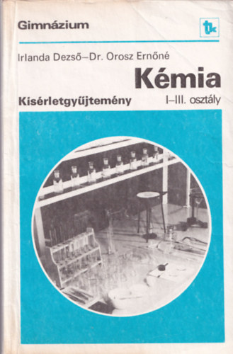 Irlanda Dezs; Dr. Orosz Ernn - Kmia ksrletgyjtemny - I-III. osztly