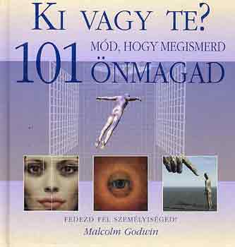 Malcolm Godwin - Ki vagy te? 101 md, hogy megismerd nmagad