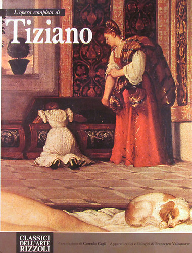 Corrado Cagli - Francesco Valcanover - L'opera completa di Tiziano