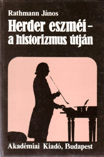 Rathmann J�nos - Herder eszm�i - a historizmus �tj�n