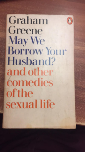 Graham Greene - May we borrow your husband?