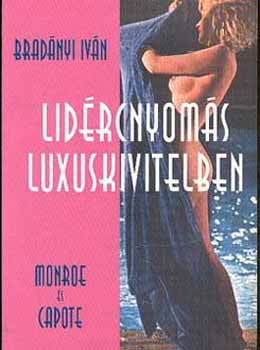 Bradnyi Ivn - Lidrcnyoms luxuskivitelben - Marilyn Monroe s Truman Capote