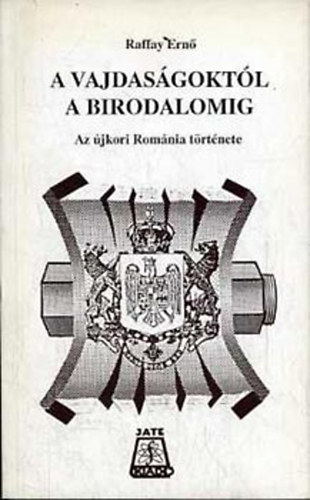 Raffay Ern - A vajdasgoktl a birodalomig  (Az jkori Romnia trtnete)