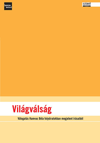 Vil�gv�ls�g - V�logat�s Hamvas B�la foly�iratokban megjelent �r�saib�l