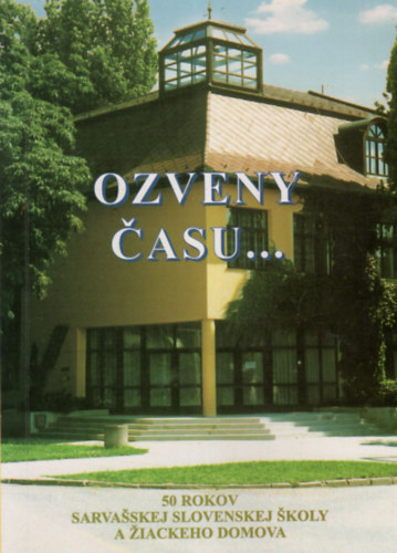 Ozveny Casu- Emlkek az intzmny letbl (Szlovk-magyar  kt nyelv )