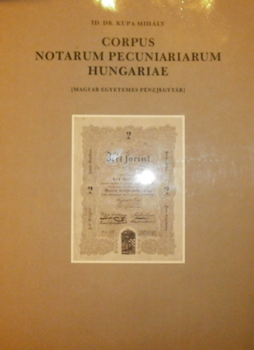 id. dr. Kupa Mihly - Corpus Notarum pecuniariarum Hungariae I. ktet