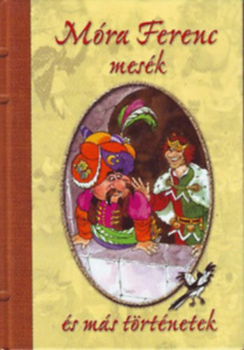 Móra Ferenc - Móra Ferenc mesék és más történetek- (Teljes kiadás)