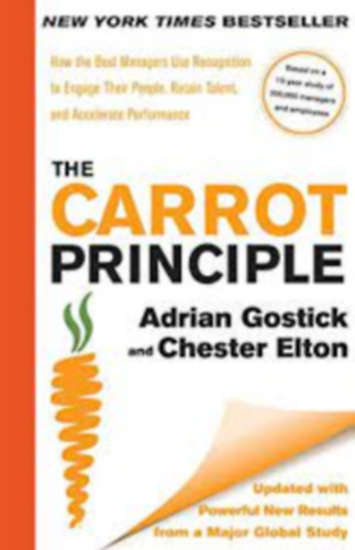 Gostick Adrian - The Carrot Principle: How the Best Managers Use Recognition to Engage Their People, Retain Talent, and Accelerate Performance