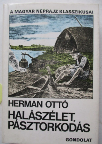 Herman Ott� - Hal�sz�let, p�sztorkod�s (V�logatott n�prajzi tanulm�nyok)
