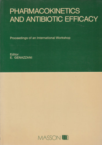 E. Genazzani - Pharmacokinetics and Antibiotic Efficacy (A farmakokinetika s az antibiotikumok hatkonysga - angol nyelv)