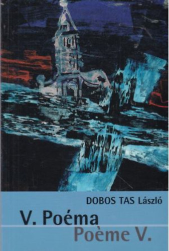 Dobos Tas László - V. Poéma -Poéme V. Ünnepi vers az ezredfordulóra (magyar-francia ny.))