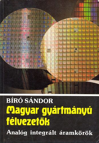 B�r� S�ndor - Magyar gy�rtm�ny� f�lvezet�k. Anal�g integr�lt �ramk�r�k