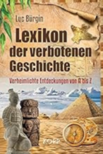 Luc Bürgin - Lexikon der verbotenen Geschichte: Verheimlichte Entdeckungen von A bis Z
