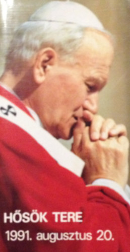Szentmise a szentaty�val Budapesten a H�s�k ter�n, 1991. augusztus 20.