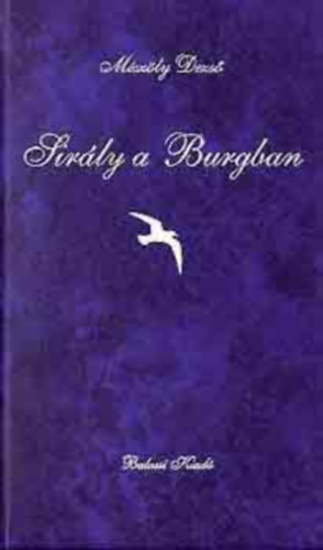 M�sz�ly Dezs� - Sir�ly a Burgban. Erzs�bet kir�lyn� k�ltem�nyei
