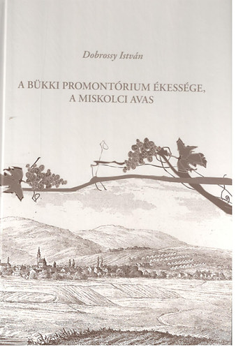 Dobrossy István - A bükki promontórium ékessége, a miskolci Avas
