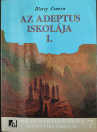 Bistey Zsuzsa - Az Adeptus iskolja I.
