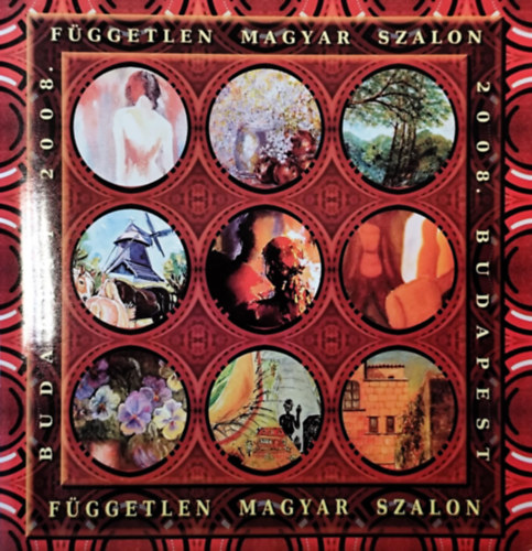 Buz�s K�lm�n  (szerk.) - A F�ggetlen Magyar Szalon K�pz�m�v�szeti Egyes�let XVI. Orsz�gos �s Nemzetk�zi ki�ll�t�sa 2008.