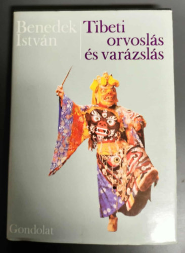 Benedek Istv�n - Tibeti orvosl�s �s var�zsl�s / M�sodik b�v�tett kiad�s
