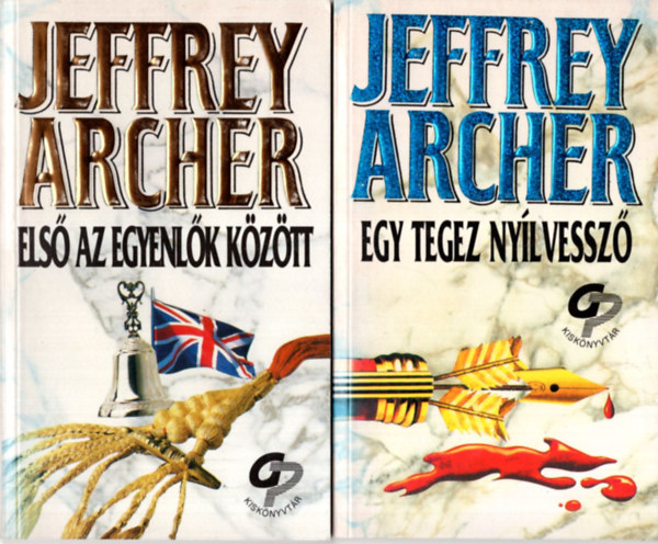 Jeffrey Archer - 2 db Jeffrey Archer k�nyv ( egy�tt ) 1. Egy tegez ny�lvessz� , 2. Els� az egyenl�k k�z�tt