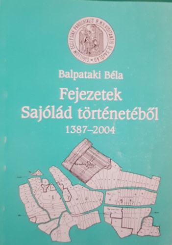 Balpataki Bla - Fejezetek Sajld trtnetbl (1384-2004)