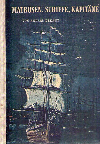 András Dékány - Matrosen, Schiffe, Kapitane