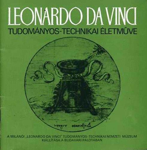 Bogár Imre (szerk.) - Leonardo Da Vinci tudományos-technikai életműve