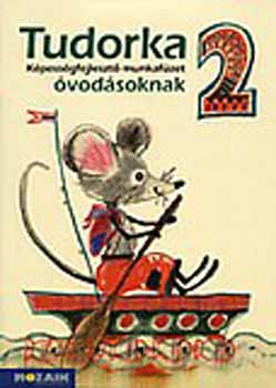 Hepp Attiláné - TUDORKA 2. - Képességfejlesztő munkafüzet óvodásoknak