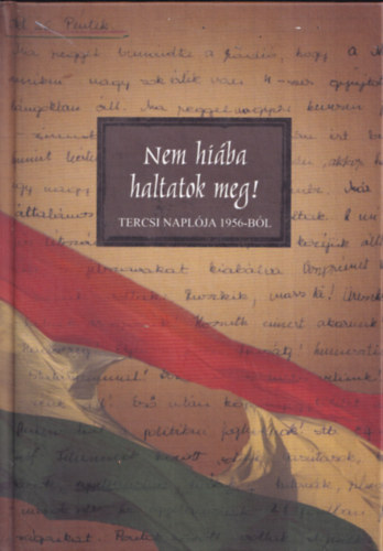 Nem hiba haltatok meg! - Tercsi naplja 1956-bl