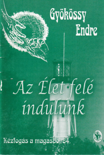 Dr. Gykssy Endre - Az let fel indulunk (Kzfogs a magasbl 84.)