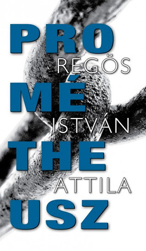 Regs Istvn Attila - Promtheusz