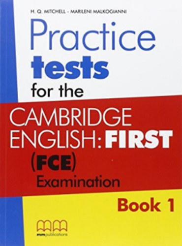H. Q. Mitchell - Marileni Malkogianni - Practice Tests for the Cambridge English: First (FCE) Examination - Book 1