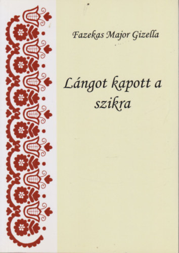 Fazekas Major Gizella - L�ngot kapott a szikra (dedik�lt)