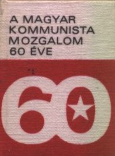 Kovcs Dra (szerk.) - A magyar kommunista mozgalom 60 ve (szmozott, miniknyv)