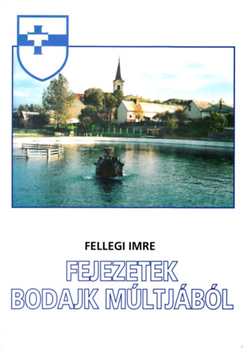 Fellegi Imre - Fejezetek Bodajk m�ltj�b�l