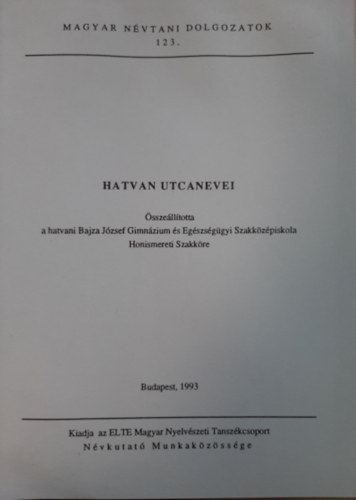 Hatvan utcanevei (Magyar nvtani dolgozatok 123.)