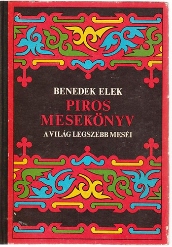 Benedek Elek - Piros mesek�nyv (A vil�g legszebb mes�i)