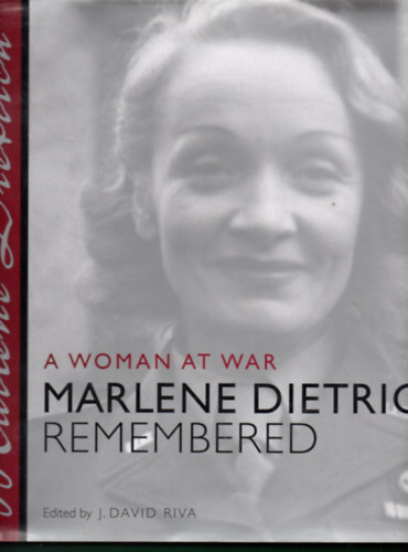 A Woman at War: Marlene Dietrich Remembered