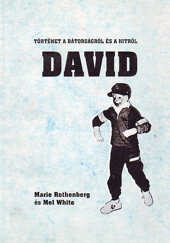 Rothenberg; White - David - történet a bátorságról és a hitről