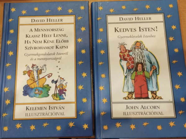 Kelemen Istv�n, John Alcorn  David Heller (ill.) - 2 db David Heller: Kedves Isten! + A Mennyorsz�g Klassz Hely Lenne, Ha Nem K�ne El�bb Sz�vrohamot Kapni