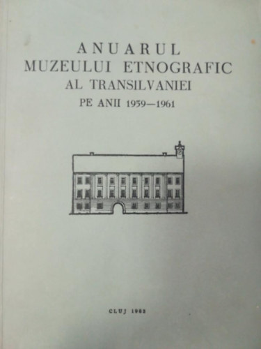 Anuarul Muzeului Etnografic al Transilvaniei pe anii 1959-1961