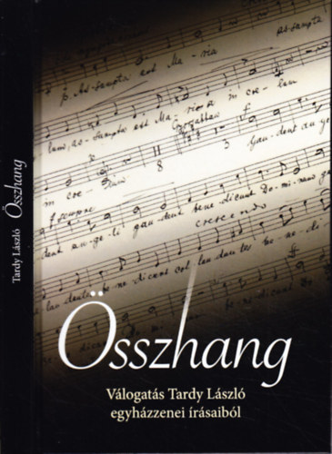 Szalay Olga  (szerk.) - sszhang - Vlogats Tardy Lszl egyhzzenei rsaibl