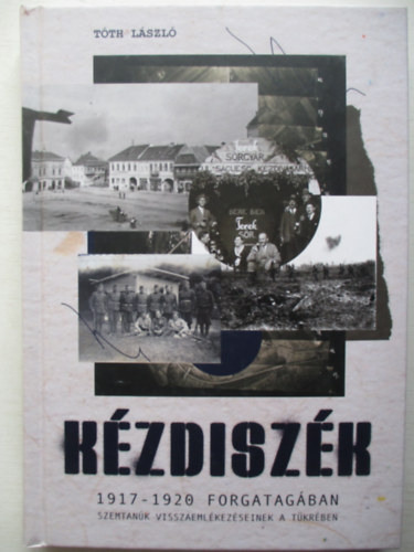 Tth Lszl - Kzdiszk 1917-1920 forgatagban