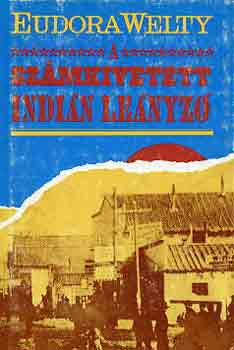 Eudora Welty - Számkivetett indián leányzó