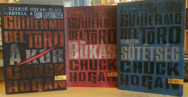 Chuck Hogan Guillermo Del Toro - K�r-tril�gia 1-3. (A k�r, A buk�s, �r�k s�t�ts�g)
