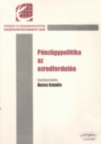 Botos Katalin  (szerk.) - Pnzgypolitika az ezredforduln